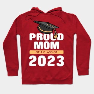 Proud Mom Of A Class Of 2023 Graduate Hoodie